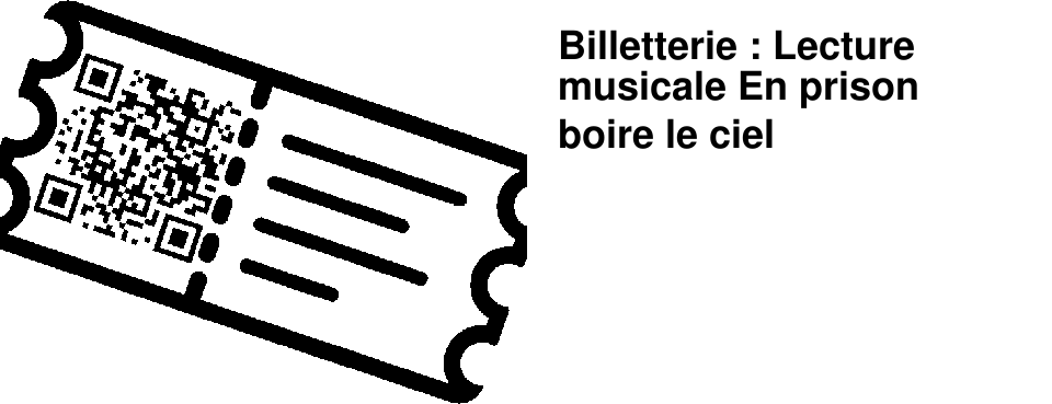 Billetterie : Lecture musicale En prison boire le ciel
