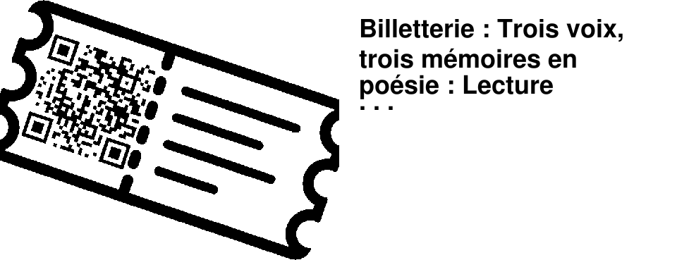 Billetterie : Trois voix, trois m�moires en po�sie : Lecture po�tique